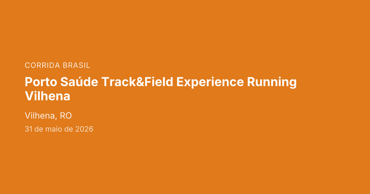 Porto Saúde Track&Field Experience Running — Vilhena: como foi a prova em Vilhena (RO)